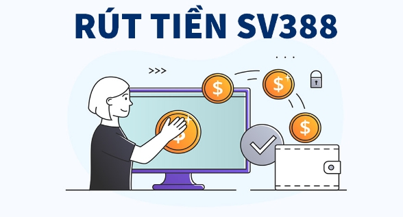 Hướng Dẫn Chi Tiết – Rút Tiền SV388 Dễ Dàng, Nhanh Chóng Và An Toàn