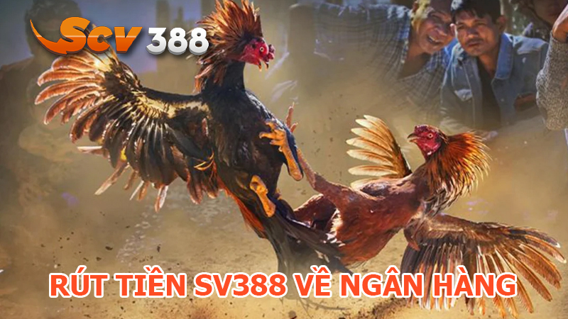 Hướng Dẫn Chi Tiết – Rút Tiền SV388 Dễ Dàng, Nhanh Chóng Và An Toàn