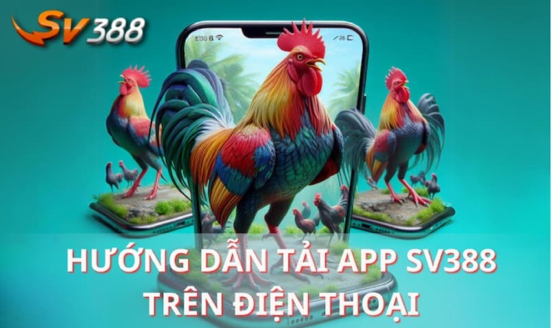 Tải app SV388 - Hướng dẫn chi tiết từng bước và các lưu ý quan trọng để trải nghiệm cá cược đỉnh cao